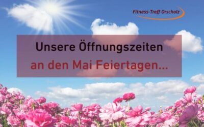 Unsere Öffnungszeiten an den Maifeiertagen 2025
