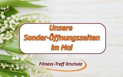 Sonderöffnungszeiten im Mai